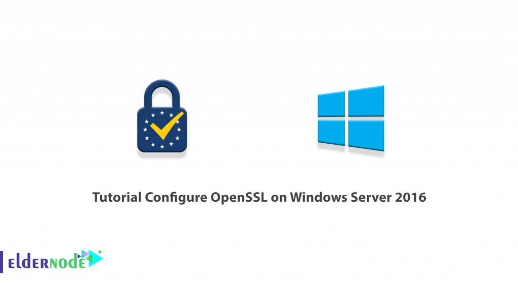 Tutorial Configure Openssl On Windows Server 2016 Tutorial Configure Openssl On Windows Server 2016