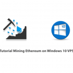 Tutorial Mining Ethereum on Windows 10 VPS