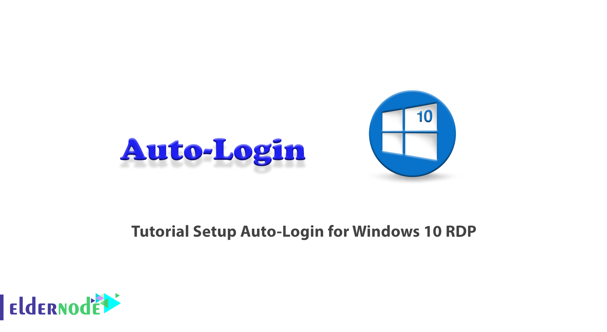 Tutorial Setup Auto-Login for Windows 10 RDP - Eldernode Blog