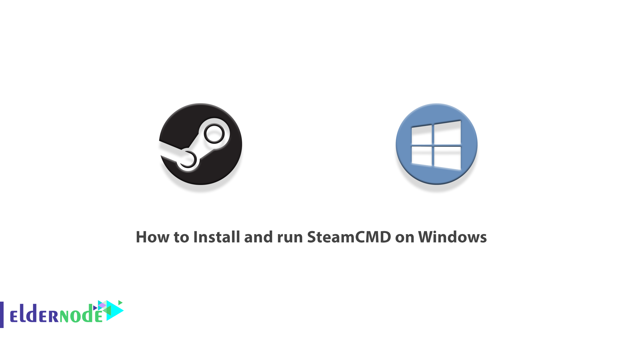 How to Install and run SteamCMD on Windows - Eldernode Blog