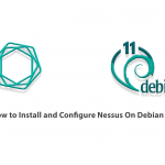 How to Install and Configure Nessus On Debian 11