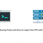 Introducing Putty and How to Login Into VPS with Putty