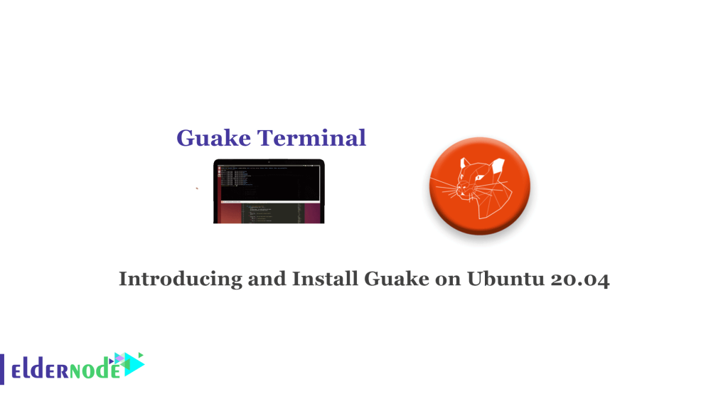 Introducing And Install Guake On Ubuntu 20.04 - Eldernode Blog