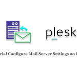 Tutorial Configure Mail Server Settings on Plesk