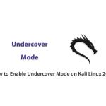 How to Enable Undercover Mode on Kali Linux 2022