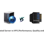 Dedicated Server vs VPS [Performance, Quality and Price]