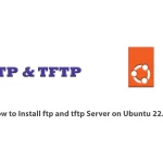 How to Install ftp and tftp Server on Ubuntu 22.04