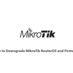How to Downgrade MikroTik RouterOS and Firmware