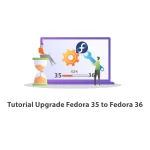 Tutorial-Upgrade-Fedora35-to-Fedora36