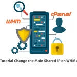 Tutorial Change the Main Shared IP on WHM cPanel
