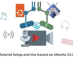Enjoy Audio and Video Streaming with Icecast on Ubuntu 22.04