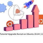 Tutorial-Upgrade-Kernel-on-Ubuntu-20.04-22.04
