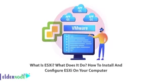What Is ESXi. What Does It Do. How To Install And Configure ESXi On Your Computer