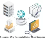 4 reasons Why Nessus is Better Than Nexpose