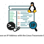 How to Trace an IP Address with the Linux Traceroute Command