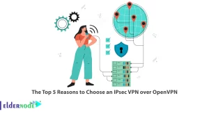 The Top 5 Reasons to Choose an IPsec VPN over OpenVPN