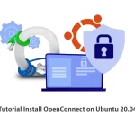 Tutorial Install OpenConnect on Ubuntu 20.04