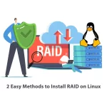 2 Easy Methods to Install RAID on Linux