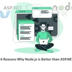 6 Reasons Why Node.js is Better than ASP.NET