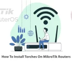 How To Install Torches On MikroTik Routers