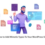 How to Add Mimetic Types To Your WordPress Site