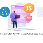 How to Install Yarn On Macos With 3 Easy Steps