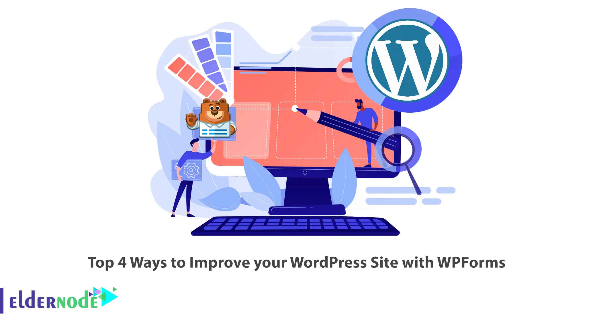 Top 4 Ways to Improve your WordPress Site with WPForms
