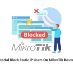 Tutorial Block Static IP Users On MikroTik Routers