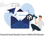 Tutorial Send Emails From A MikroTik Router