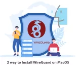 2 way to Install WireGuard on MacOS