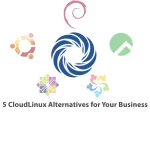 5 CloudLinux Alternatives for Your Business