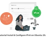 Tutorial Install & Configure IPv6 on ubuntu 20.04