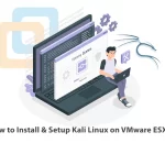 How to Install & Setup Kali Linux on VMware ESXi