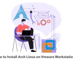 How to Install Arch Linux on Vmware Workstation
