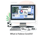 What is Fedora CoreOS?