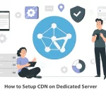 How to Setup CDN on Dedicated Server