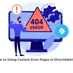 How to Setup Custom Error Pages in DirectAdmin