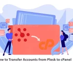 How to Transfer Accounts from Plesk to cPanel
