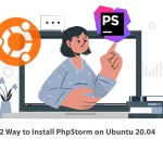 2 Way to Install PhpStorm on Ubuntu 20.04