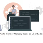 5 Way to Monitor Memory Usage on Ubuntu 20.04