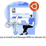 Top way to Install and Manage RPM on Ubuntu 22.04
