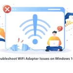 Troubleshoot WiFi Adapter Issues on Windows 10