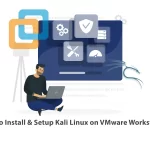 How to Install & Setup Kali Linux on VMware Workstation