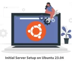 Initial Server Setup on Ubuntu 23.04