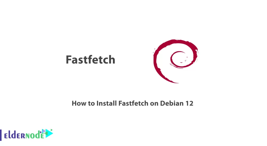 How to Install Fastfetch on Debian 12 - Eldernode Blog