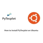 How to Install PyTecplot on Ubuntu for Beginners