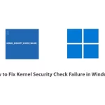 How to Fix Kernel Security Check Failure in Windows