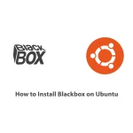 How to Install Blackbox on Ubuntu
