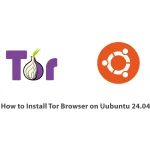 How to Install Tor Browser on Ubuntu 24.04