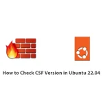 How to Check CSF Version in Ubuntu 22.04